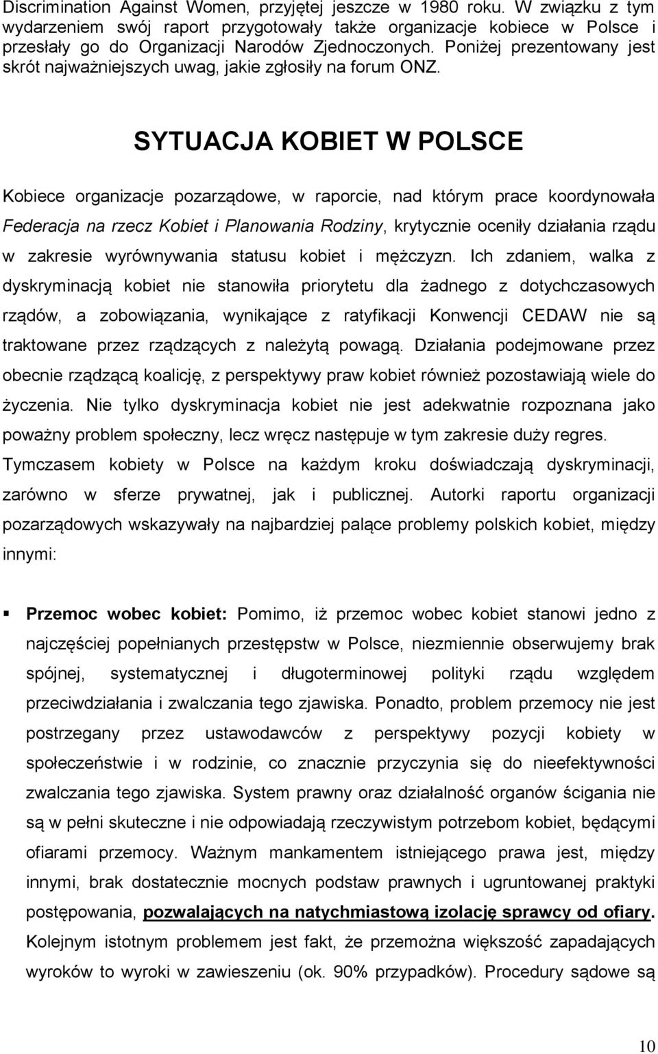 Poniżej prezentowany jest skrót najważniejszych uwag, jakie zgłosiły na forum ONZ.