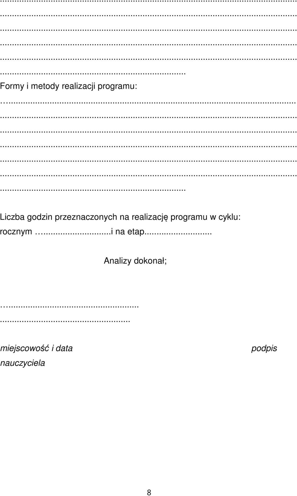 realizację programu w cyklu: rocznym...i na etap.