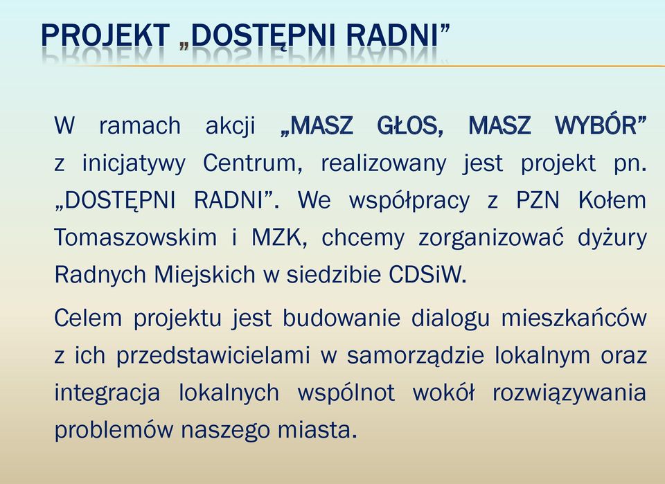 We współpracy z PZN Kołem Tomaszowskim i MZK, chcemy zorganizować dyżury Radnych Miejskich w siedzibie