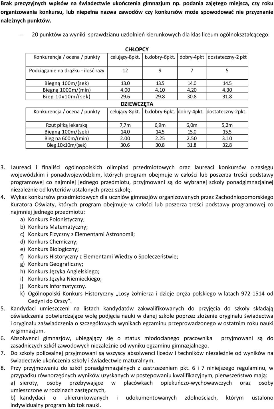 20 punktów za wyniki sprawdzianu uzdolnień kierunkowych dla klas liceum ogólnokształcącego: Konkurencja / ocena / punkty CHŁOPCY celujący-8pkt. b.dobry-6pkt.