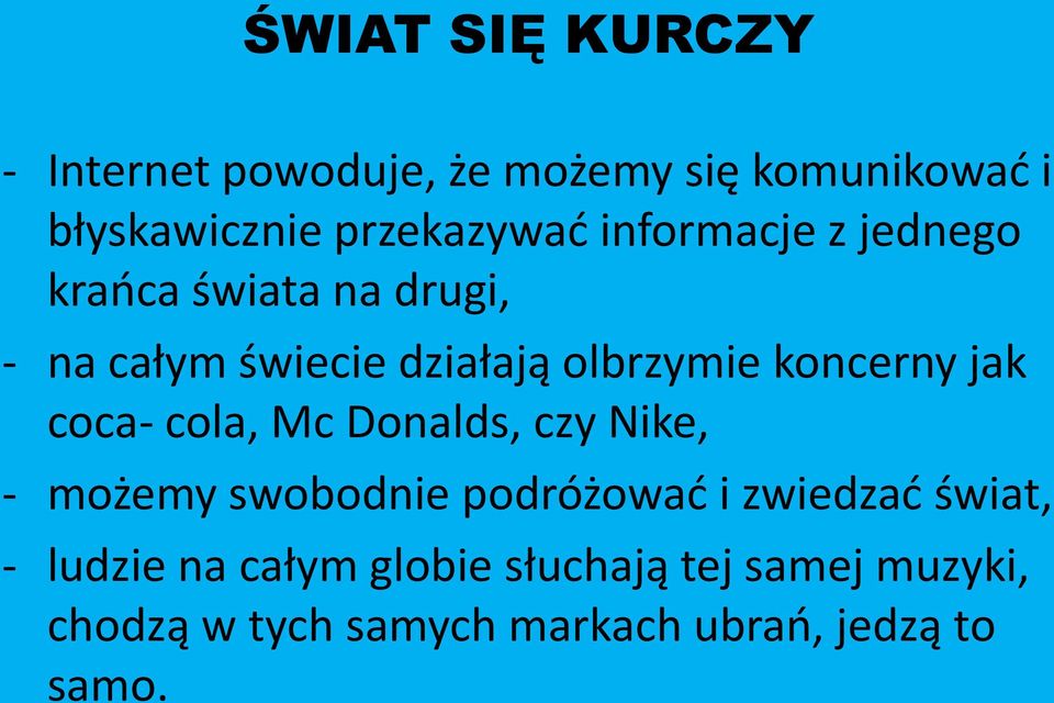 jak coca- cola, Mc Donalds, czy Nike, - możemy swobodnie podróżować i zwiedzać świat, -