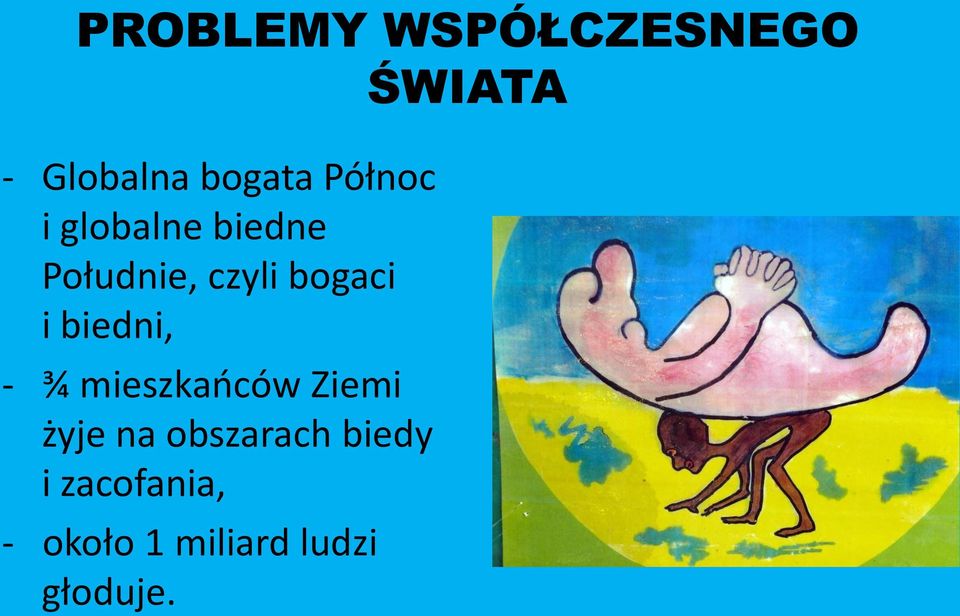 biedni, - ¾ mieszkańców Ziemi żyje na obszarach