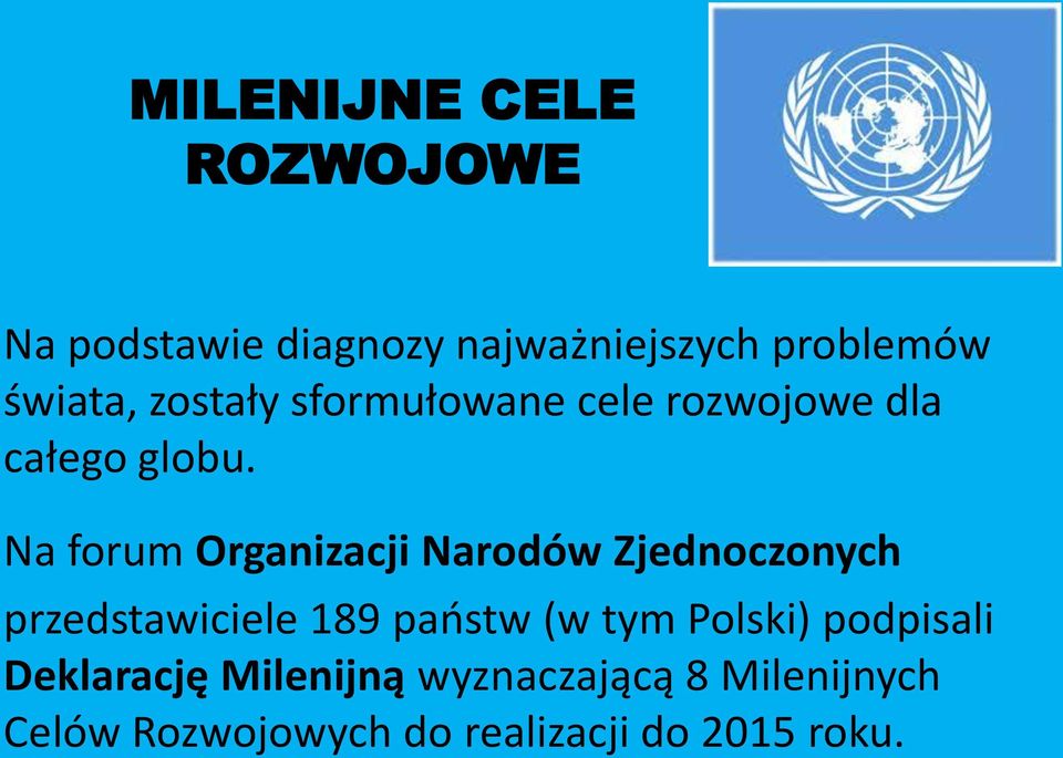 Na forum Organizacji Narodów Zjednoczonych przedstawiciele 189 państw (w tym