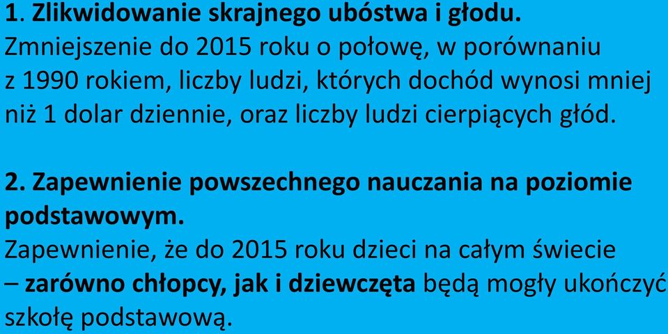 wynosi mniej niż 1 dolar dziennie, oraz liczby ludzi cierpiących głód. 2.