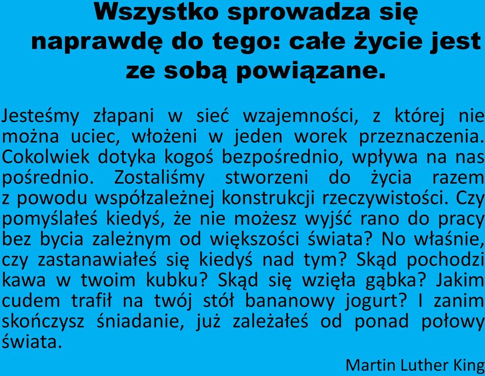 Zostaliśmy stworzeni do życia razem z powodu współzależnej konstrukcji rzeczywistości.