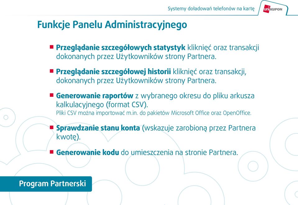 Generowanie raportów z wybranego okresu do pliku arkusza kalkulacyjnego (format CSV). Pliki CSV można importować m.in.