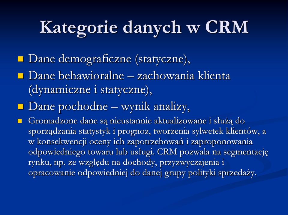 sylwetek klientów, a w konsekwencji oceny ich zapotrzebowań i zaproponowania odpowiedniego towaru lub usługi.