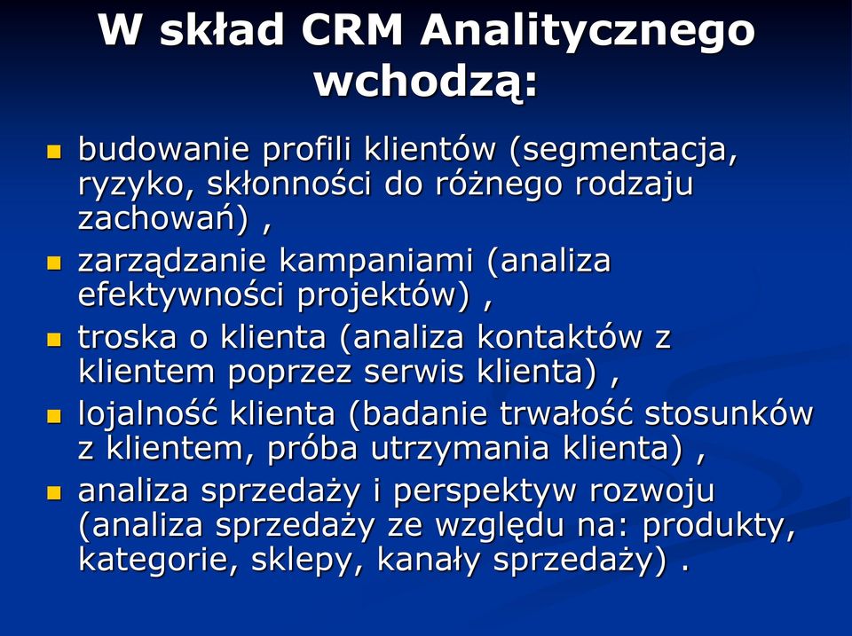 poprzez serwis klienta), lojalność klienta (badanie trwałość stosunków z klientem, próba utrzymania klienta),