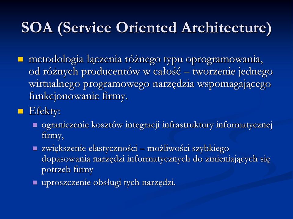 Efekty: ograniczenie kosztów integracji infrastruktury informatycznej firmy, zwiększenie elastyczności