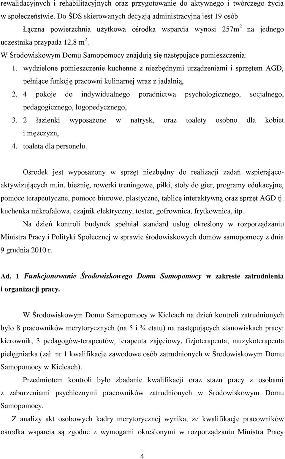 wydzielone pomieszczenie kuchenne z niezbędnymi urządzeniami i sprzętem AGD, pełniące funkcję pracowni kulinarnej wraz z jadalnią, 2.