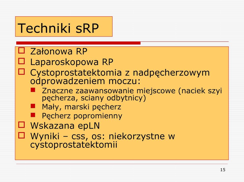 (naciek szyi pęcherza, sciany odbytnicy) Mały, marski pęcherz Pęcherz