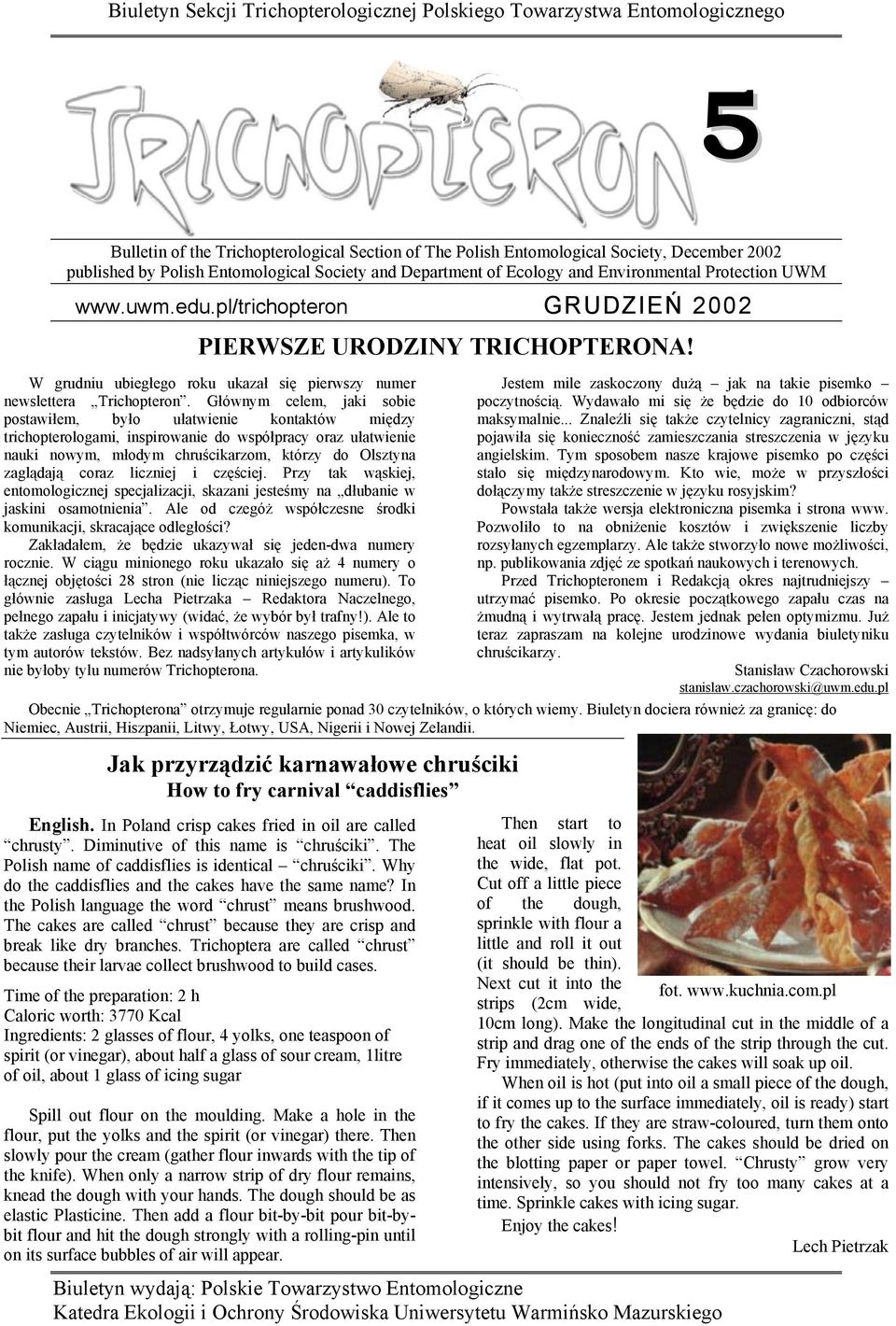 W grudniu ubiegłego roku ukazał się pierwszy numer newslettera Trichopteron.