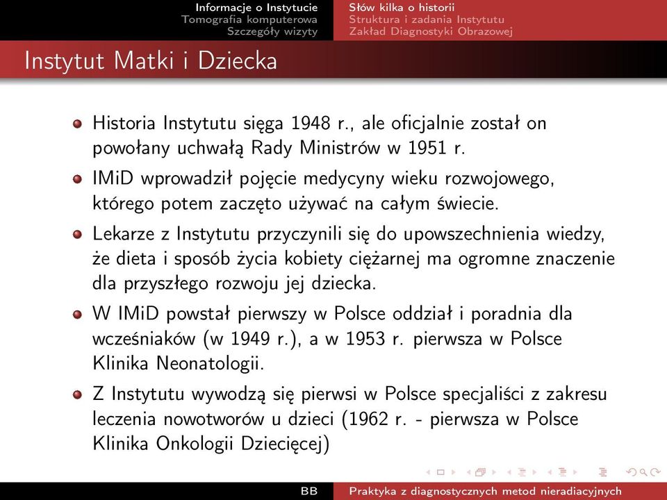 Lekarze z Instytutu przyczynili się do upowszechnienia wiedzy, że dieta i sposób życia kobiety ciężarnej ma ogromne znaczenie dla przyszłego rozwoju jej dziecka.