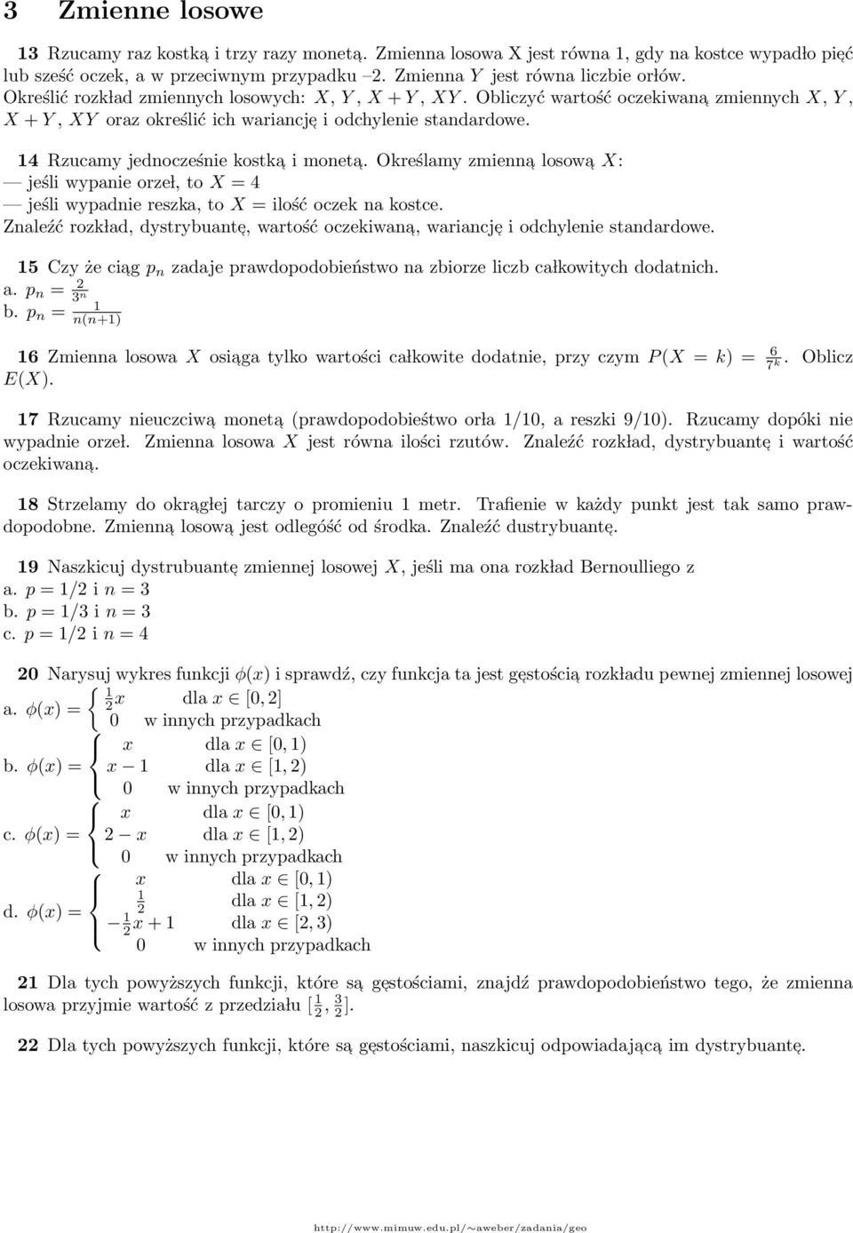 moneta Określamy zmienna losowa X: jeśli wypanie orze l, to X = 4 jeśli wypadnie reszka, to X = ilość oczek na kostce Znaleźć rozk lad, dystrybuante, wartość oczekiwana, wariancje i odchylenie