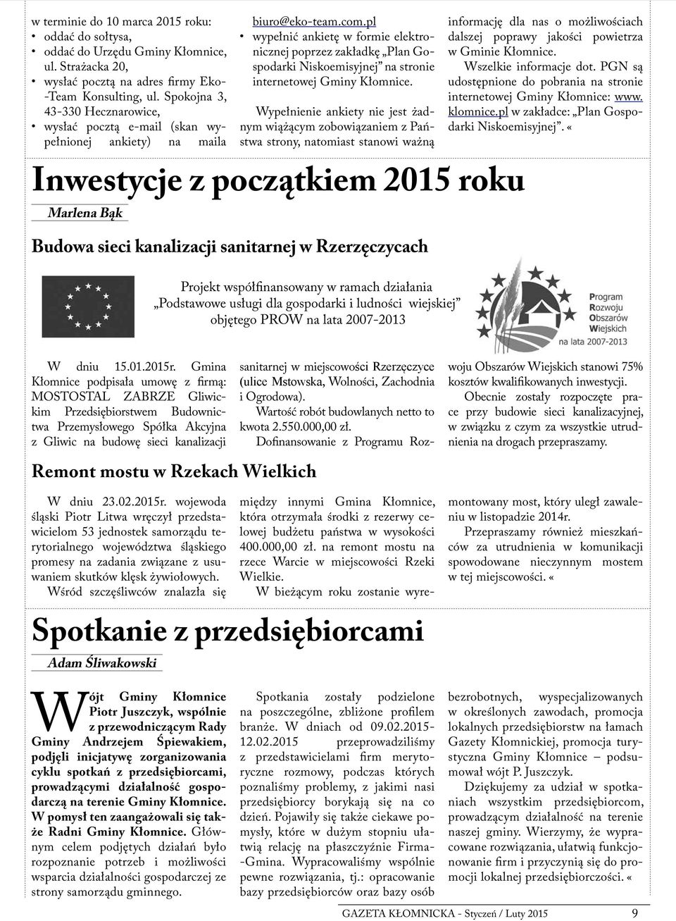 pl wypełnić ankietę w formie elektronicznej poprzez zakładkę Plan Gospodarki Niskoemisyjnej na stronie internetowej Gminy Kłomnice.