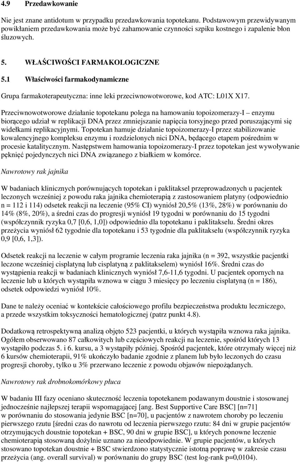 1 Właściwości farmakodynamiczne Grupa farmakoterapeutyczna: inne leki przeciwnowotworowe, kod ATC: L01X X17.