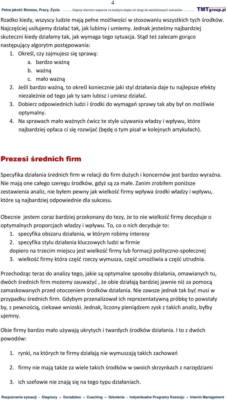 ważną c. mało ważną 2. Jeśli bardzo ważną, to określ koniecznie jaki styl działania daje tu najlepsze efekty niezależnie od tego jak ty sam lubisz i umiesz działać. 3.