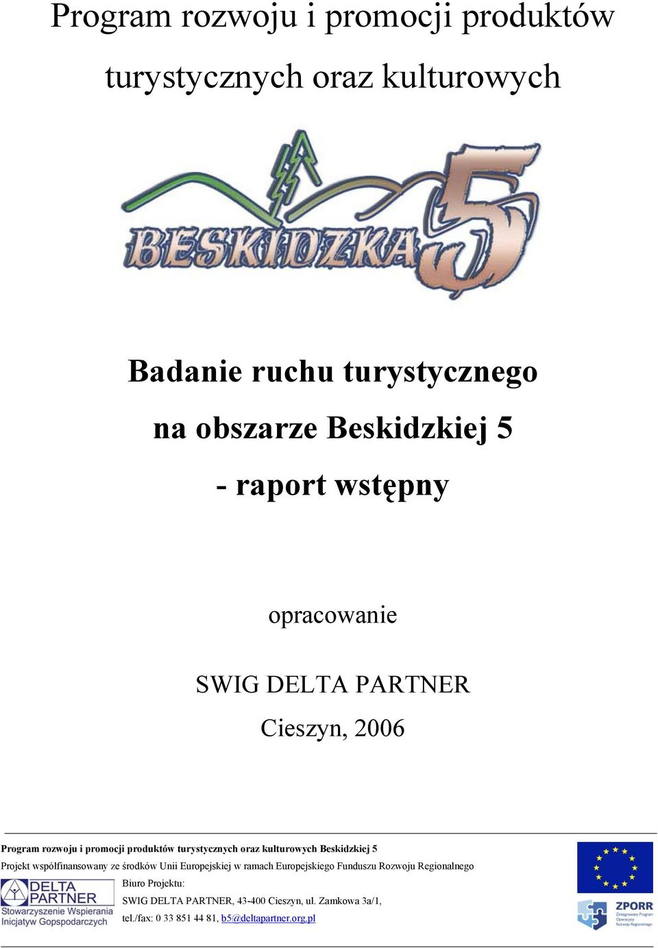 współfinansowany ze środków Unii Europejskiej w ramach Europejskiego Funduszu Rozwoju Regionalnego