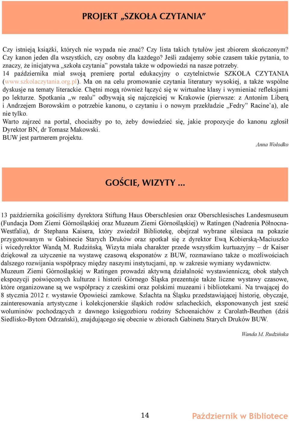 14 października miał swoją premierę portal edukacyjny o czytelnictwie SZKOŁA CZYTANIA (www.szkolaczytania.org.pl).