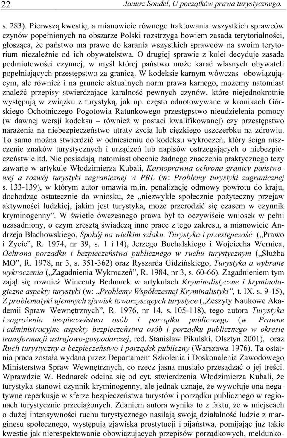 wszystkich sprawców na swoim terytorium niezależnie od ich obywatelstwa.