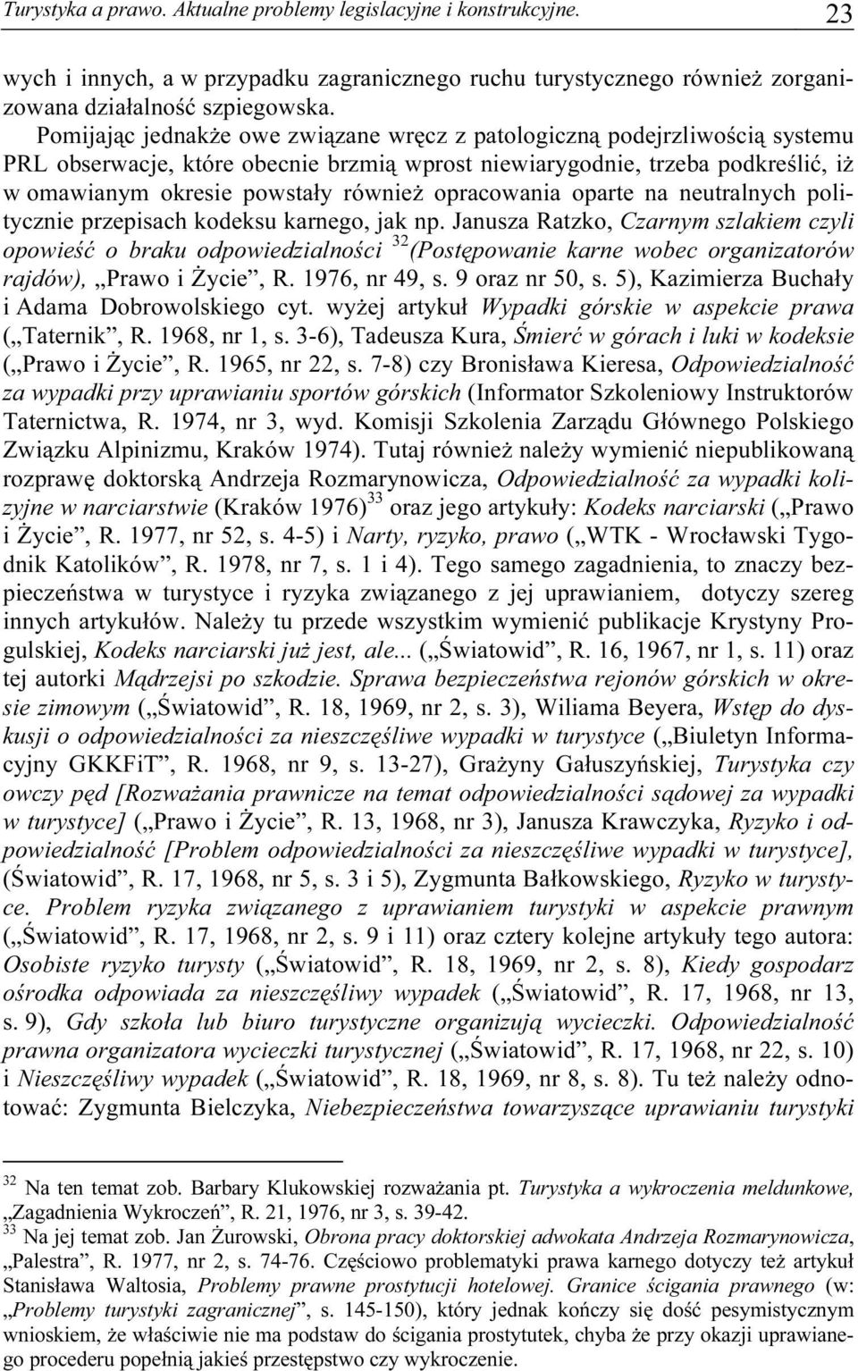 opracowania oparte na neutralnych politycznie przepisach kodeksu karnego, jak np.