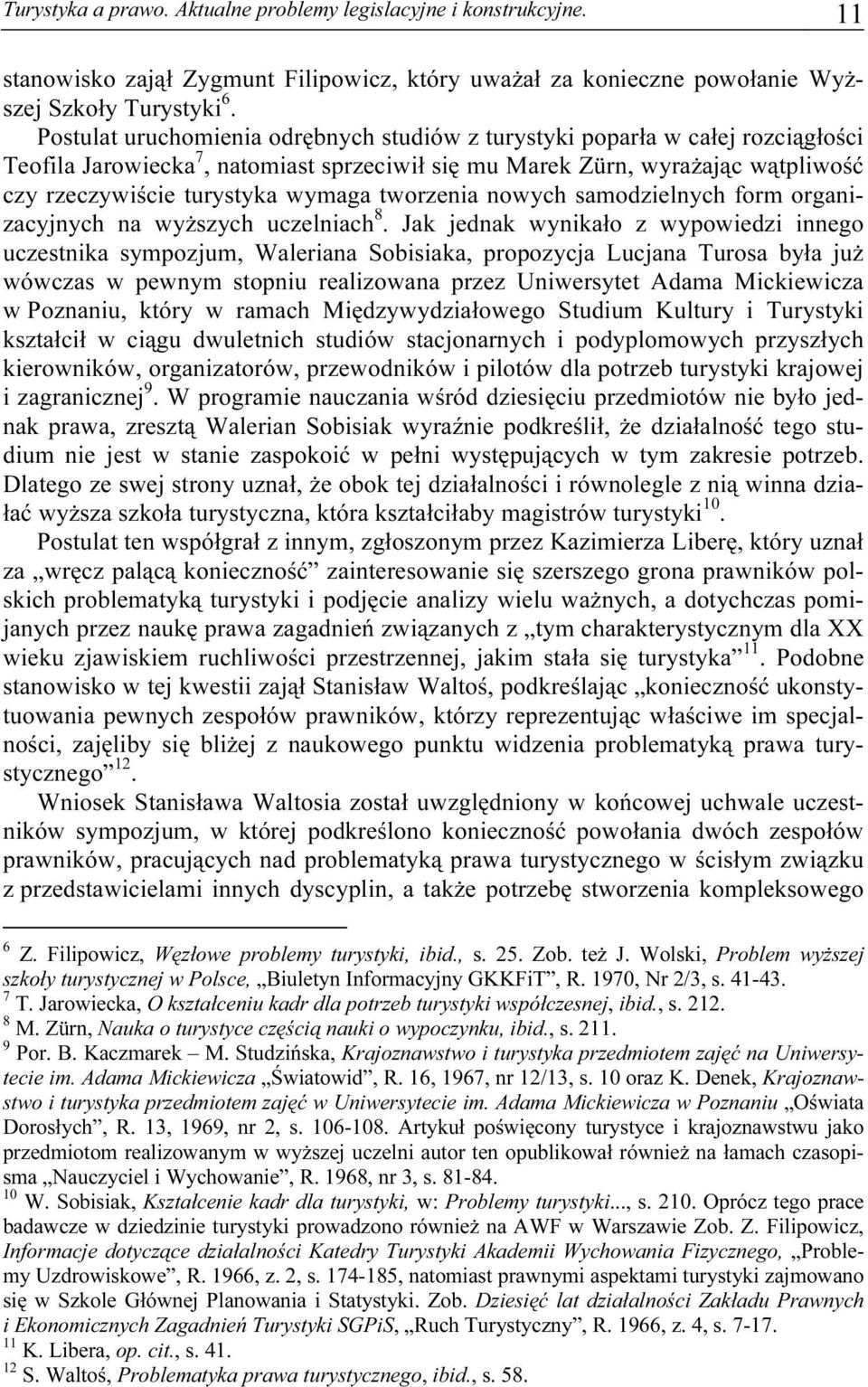 tworzenia nowych samodzielnych form organizacyjnych na wyższych uczelniach 8.