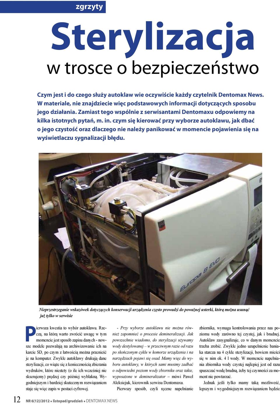 ormacji dotyczących sposobu jego działania. Zamiast tego wspólnie z serwisantami Dentomaxu odpowiemy na kilka istotnych pytań, m. in.