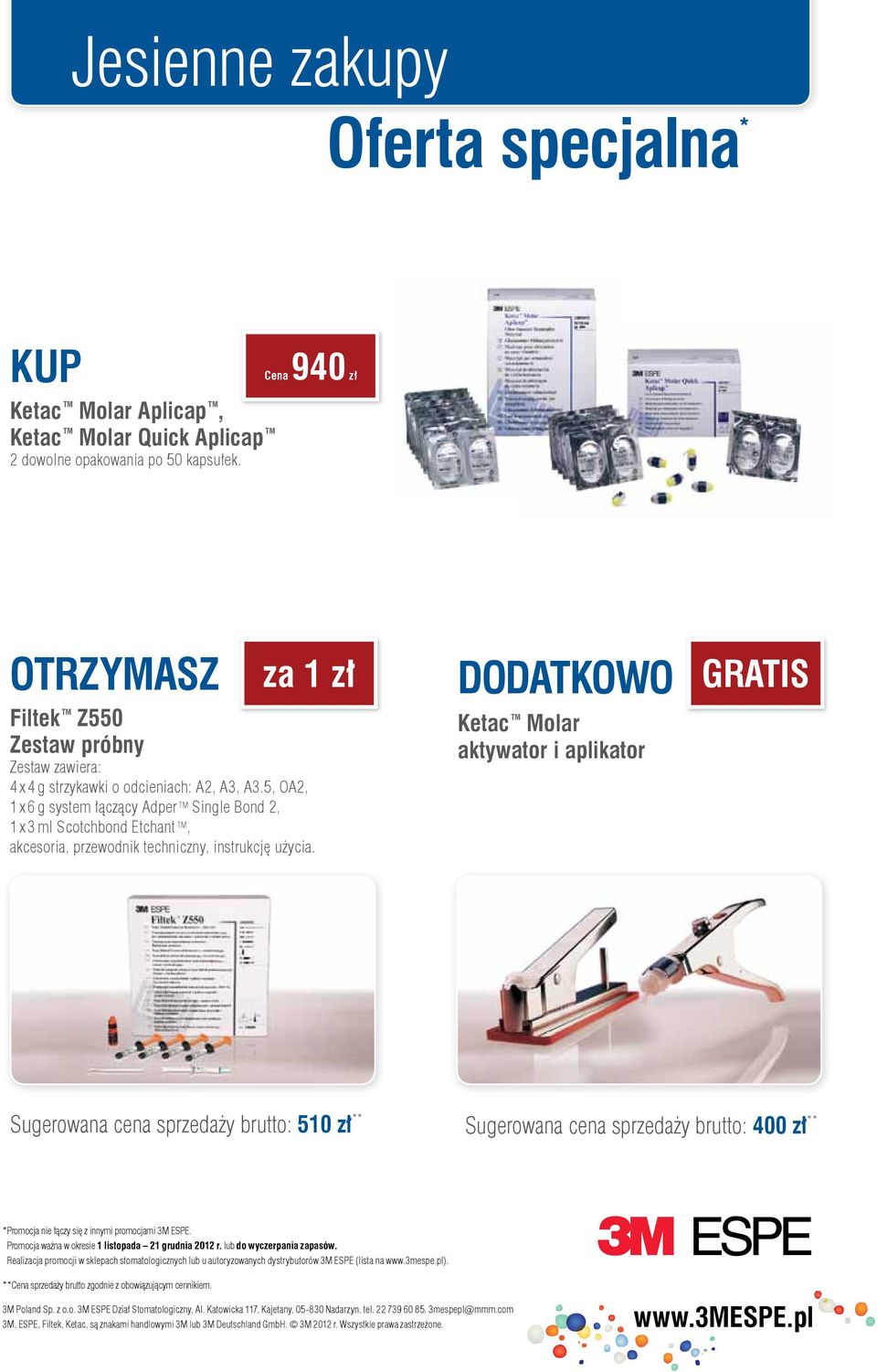 5, OA2, 1 x 6 g system łączący Adper TM Single Bond 2, 1 x 3 ml Scotchbond Etchant TM, akcesoria, przewodnik techniczny, instrukcję użycia.