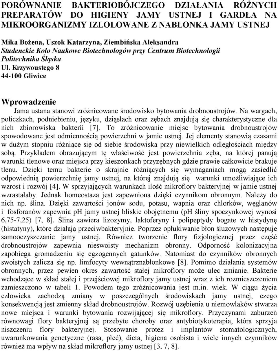 Krzywoustego 8 44-100 Gliwice Wprowadzenie Jama ustana stanowi zróżnicowane środowisko bytowania drobnoustrojów.