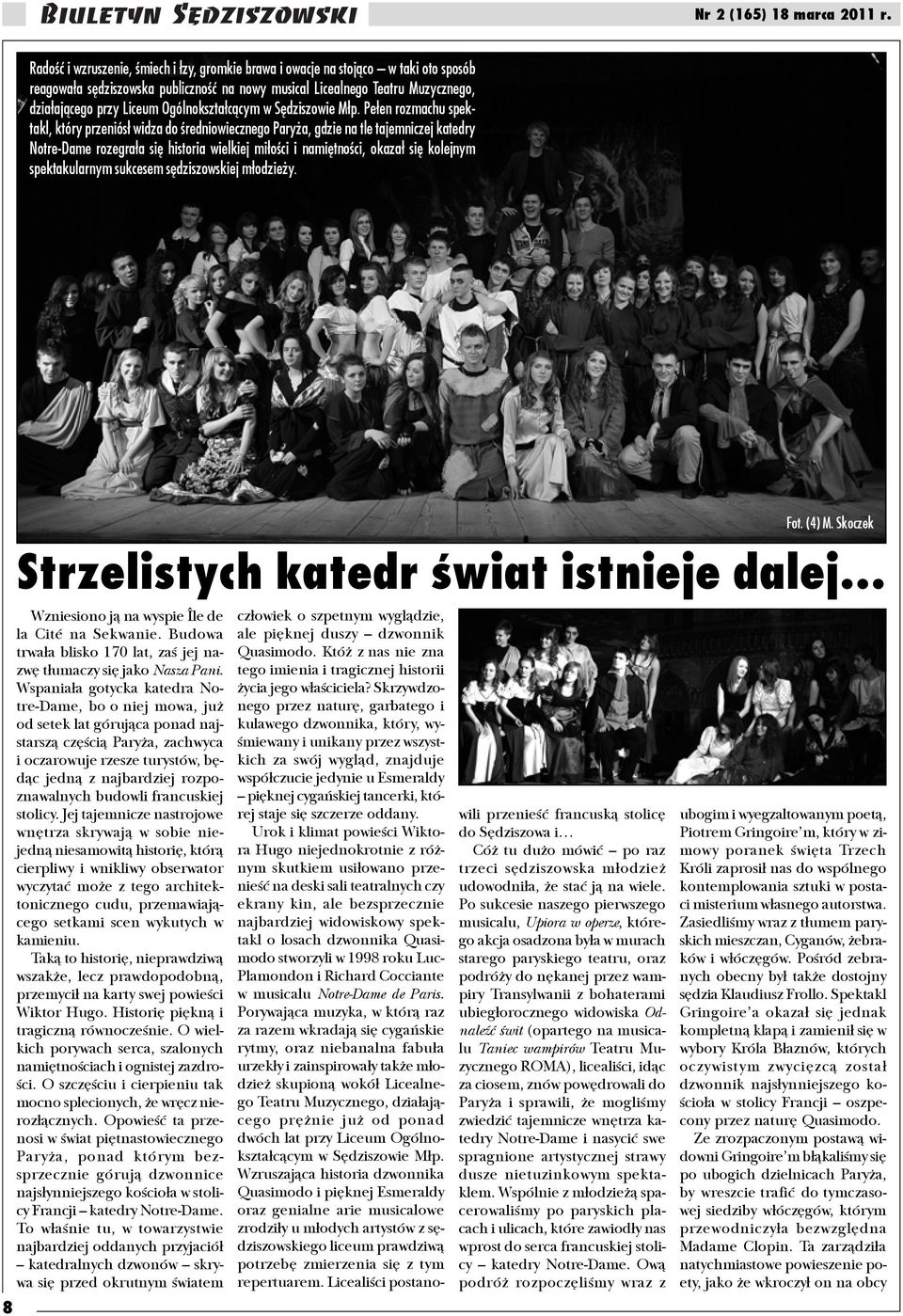 Pe³en rozmachu spektakl, który przeniós³ widza do œredniowiecznego Pary a, gdzie na tle tajemniczej katedry Notre-Dame rozegra³a siê historia wielkiej mi³oœci i namiêtnoœci, okaza³ siê kolejnym