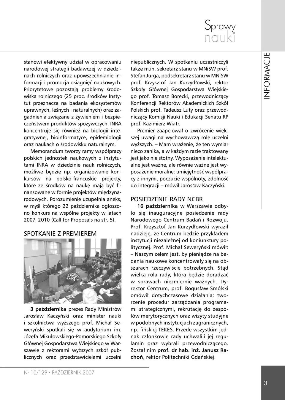 środków Instytut przeznacza na badania ekosystemów uprawnych, leśnych i naturalnych) oraz zagadnienia związane z żywieniem i bezpieczeństwem produktów spożywczych.