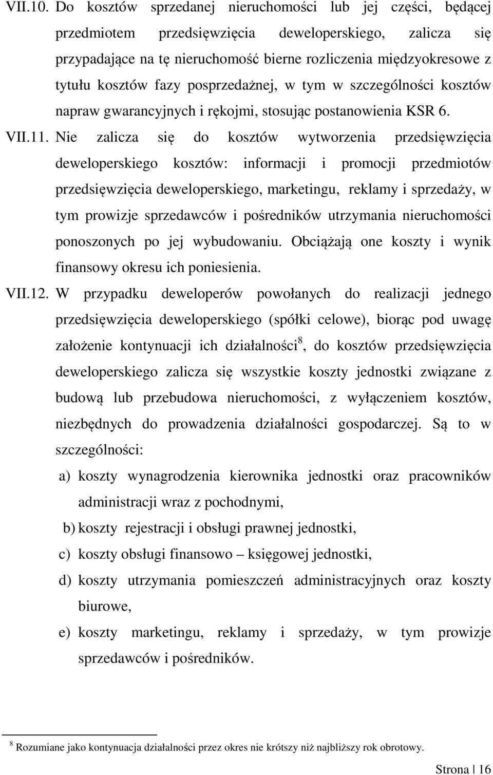 fazy posprzedażnej, w tym w szczególności kosztów napraw gwarancyjnych i rękojmi, stosując postanowienia KSR 6. VII.11.