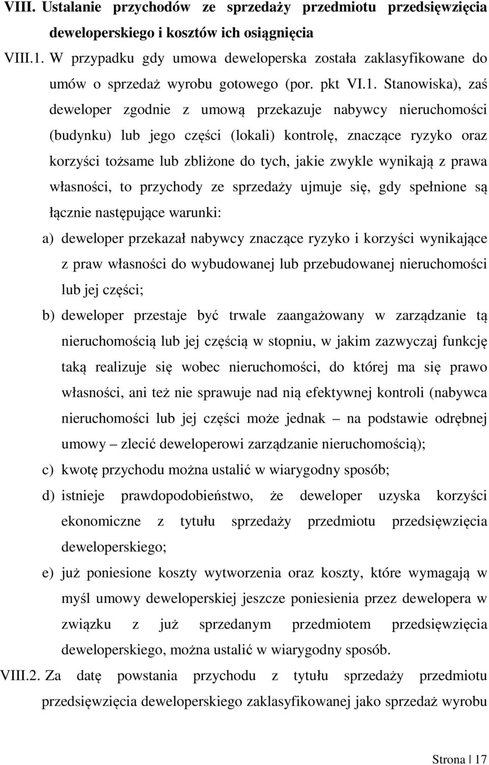 Stanowiska), zaś deweloper zgodnie z umową przekazuje nabywcy nieruchomości (budynku) lub jego części (lokali) kontrolę, znaczące ryzyko oraz korzyści tożsame lub zbliżone do tych, jakie zwykle