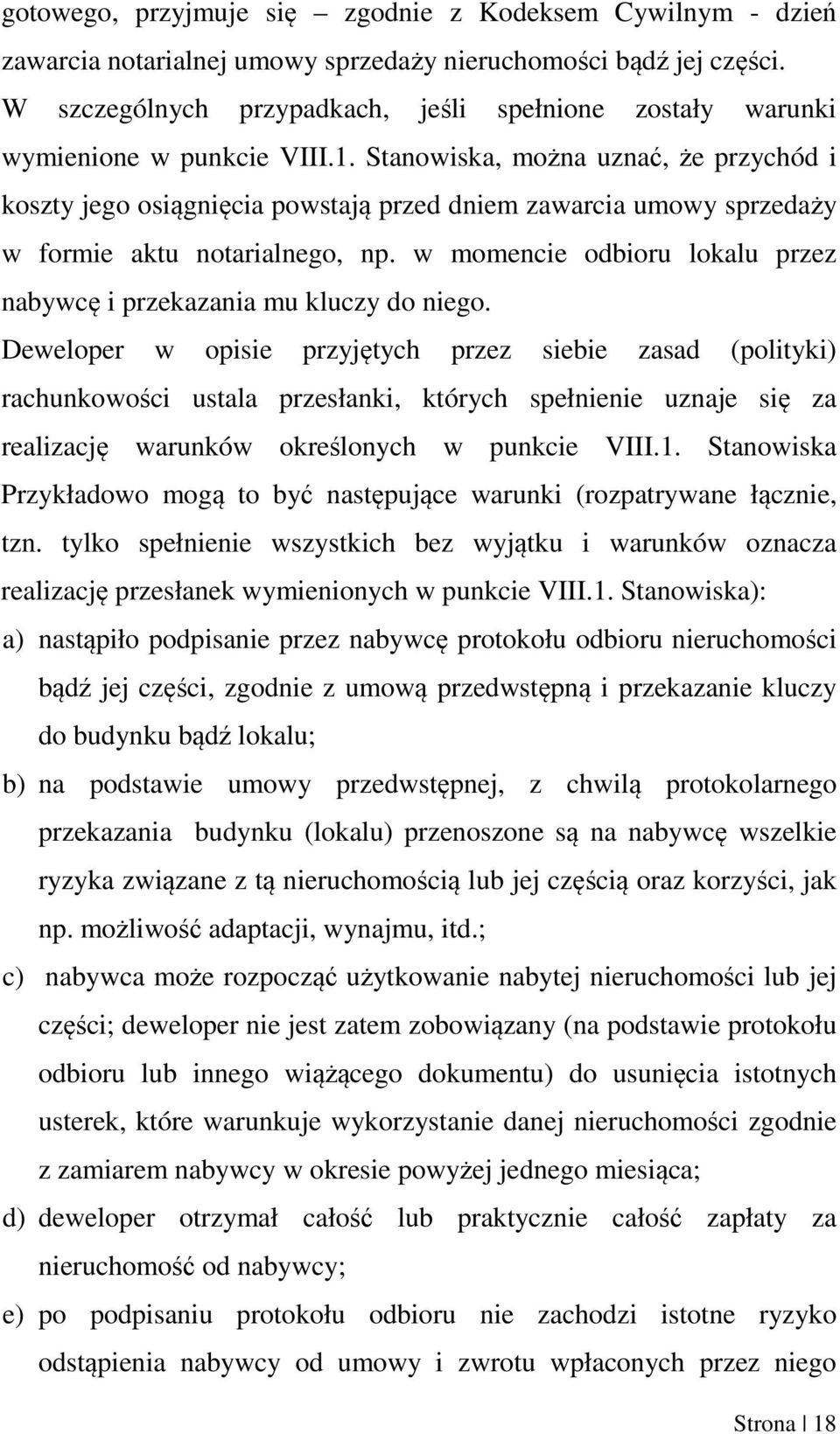 Stanowiska, można uznać, że przychód i koszty jego osiągnięcia powstają przed dniem zawarcia umowy sprzedaży w formie aktu notarialnego, np.