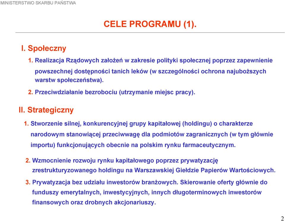 Przeciwdziałanie bezrobociu (utrzymanie miejsc pracy). II. Strategiczny 1.