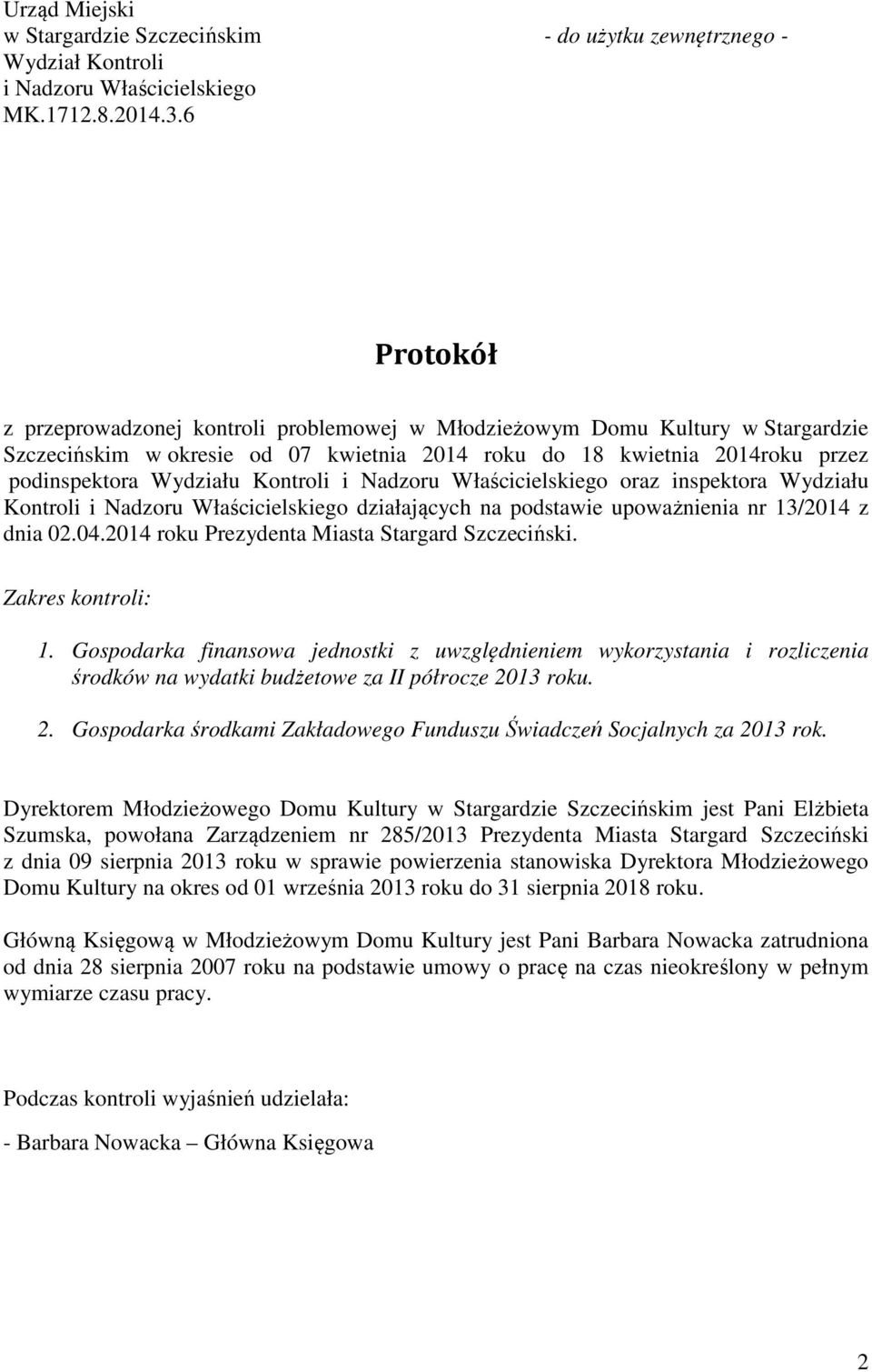 Kontroli i Nadzoru Właścicielskiego oraz inspektora Wydziału Kontroli i Nadzoru Właścicielskiego działających na podstawie upoważnienia nr 13/2014 z dnia 02.04.