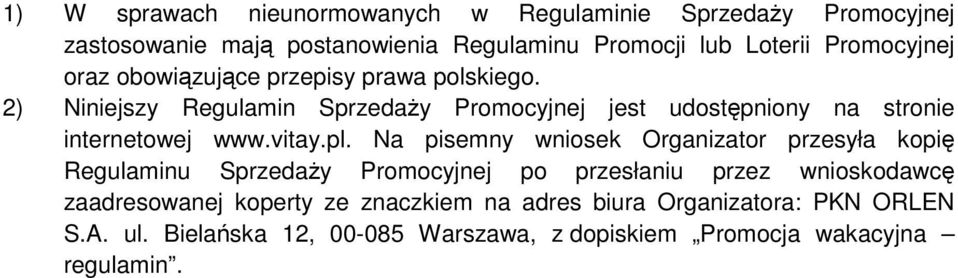 2) Niniejszy Regulamin Sprzedaży Promocyjnej jest udostępniony na stronie internetowej www.vitay.pl.