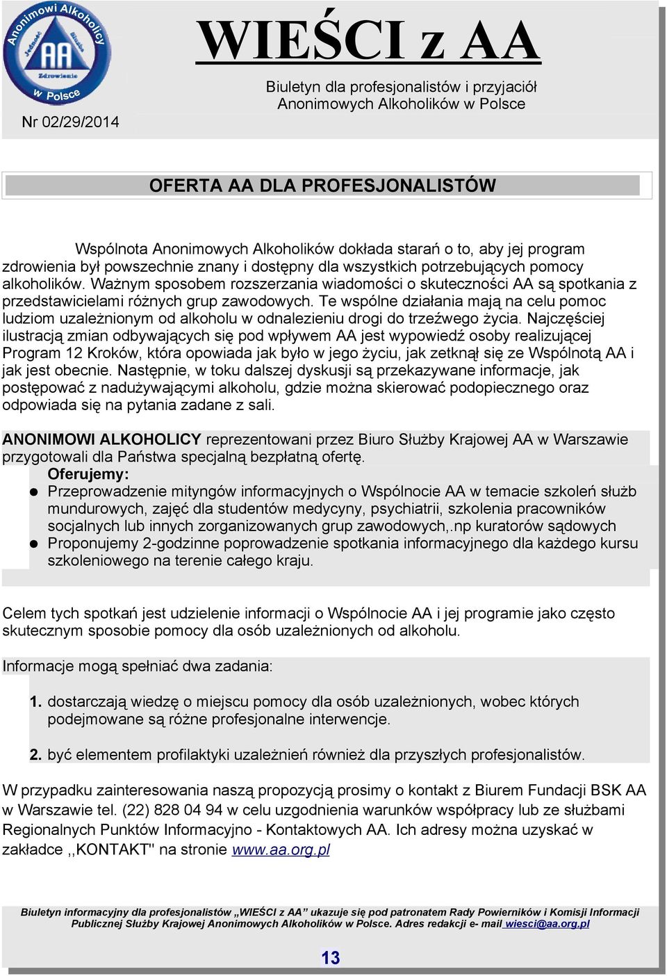 Te wspólne działania mają na celu pomoc ludziom uzależnionym od alkoholu w odnalezieniu drogi do trzeźwego życia.