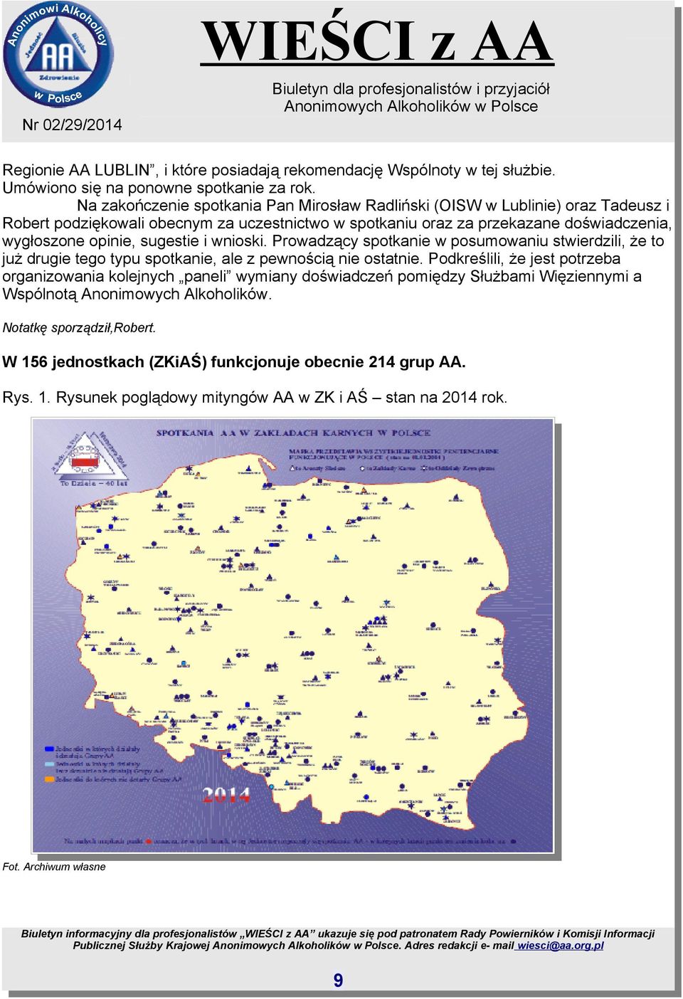 sugestie i wnioski. Prowadzący spotkanie w posumowaniu stwierdzili, że to już drugie tego typu spotkanie, ale z pewnością nie ostatnie.