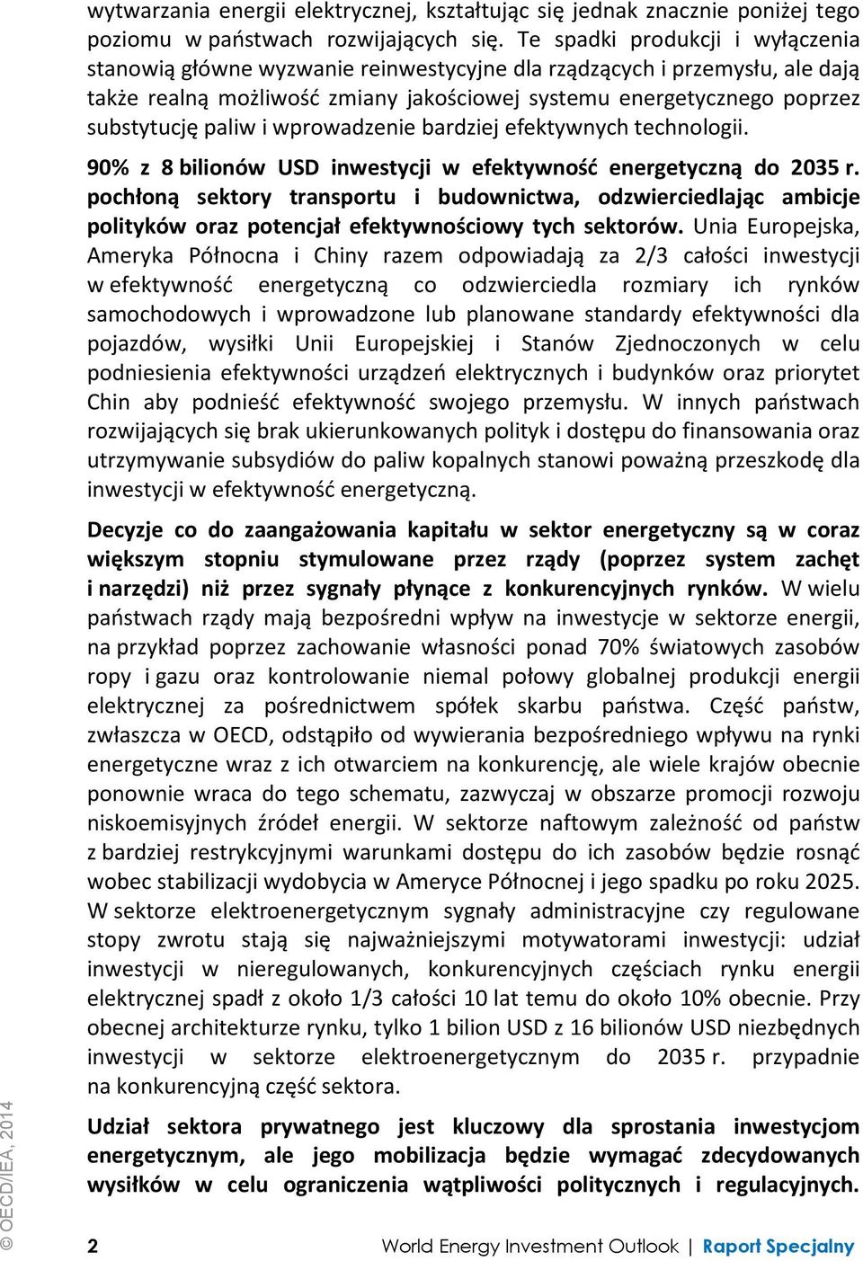 paliw i wprowadzenie bardziej efektywnych technologii. 90% z 8 bilionów USD inwestycji w efektywność energetyczną do 2035 r.