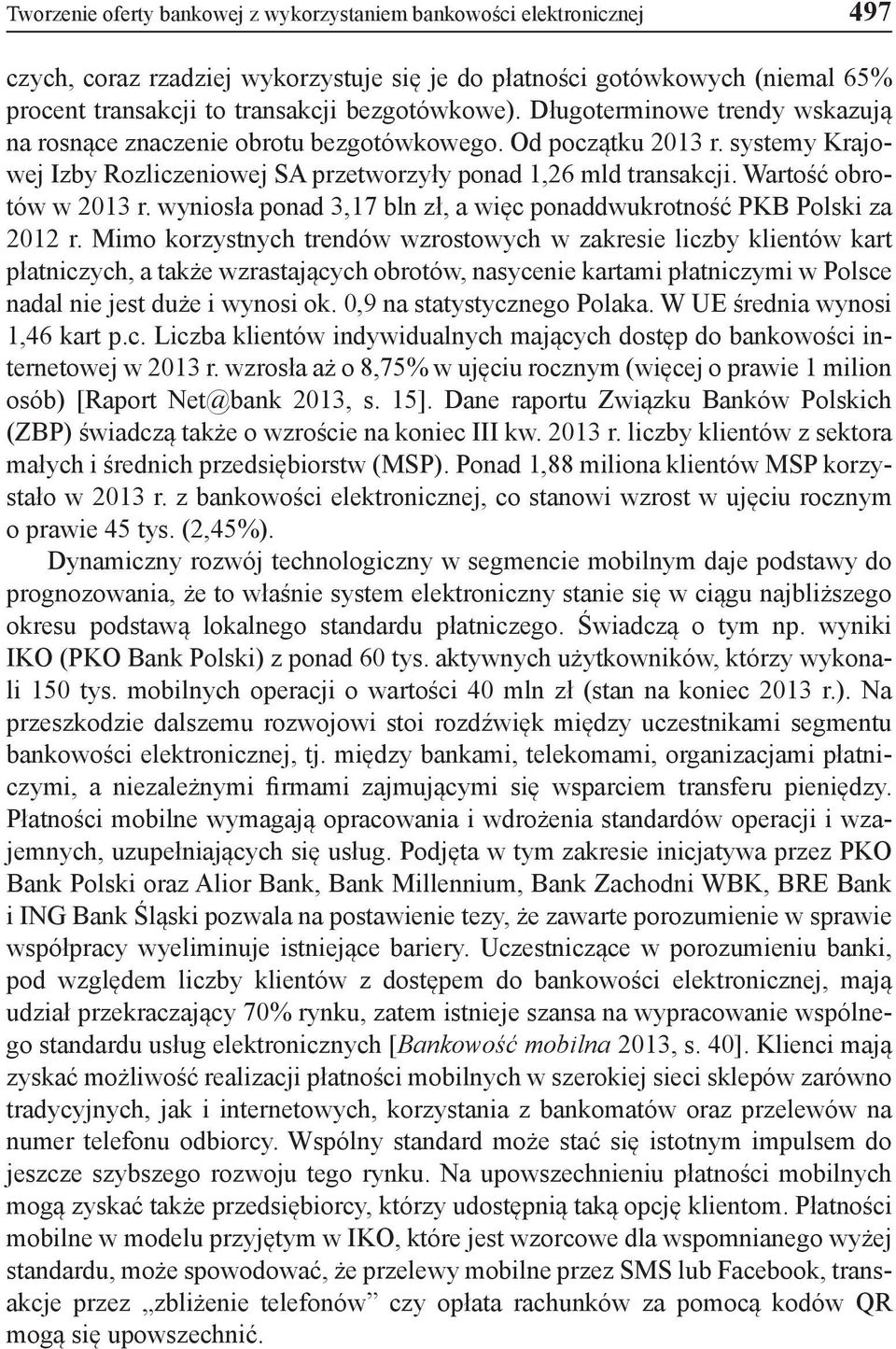 wyniosła ponad 3,17 bln zł, a więc ponaddwukrotność PKB Polski za 2012 r.