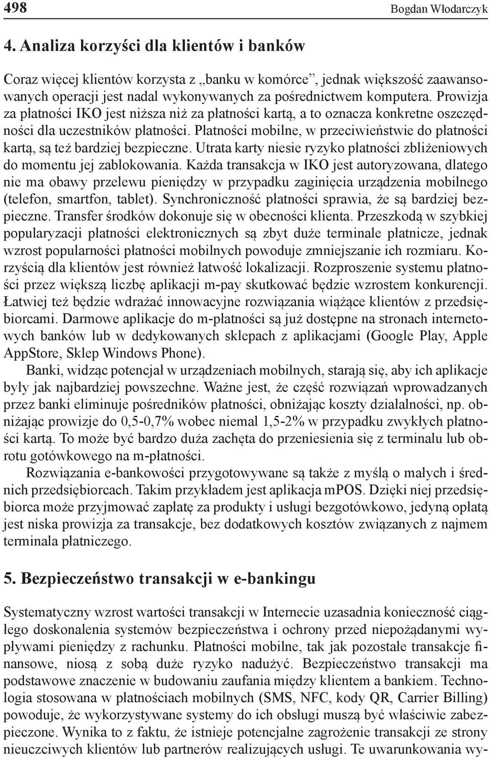 Prowizja za płatności IKO jest niższa niż za płatności kartą, a to oznacza konkretne oszczędności dla uczestników płatności.