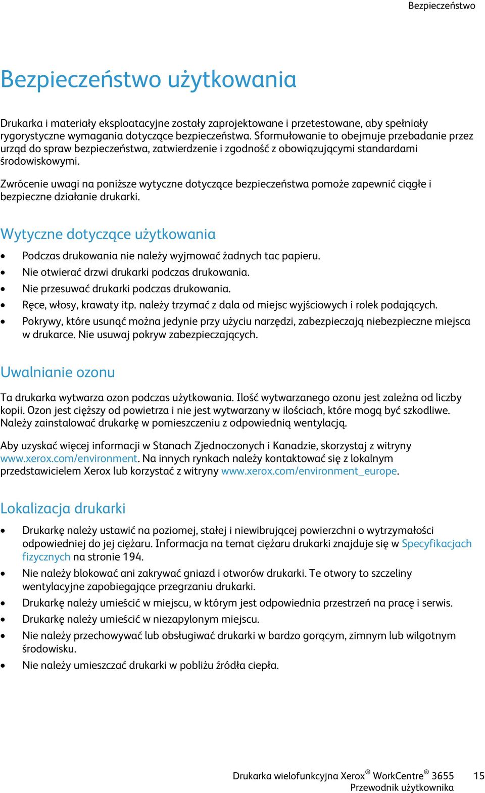 Zwrócenie uwagi na poniższe wytyczne dotyczące bezpieczeństwa pomoże zapewnić ciągłe i bezpieczne działanie drukarki.