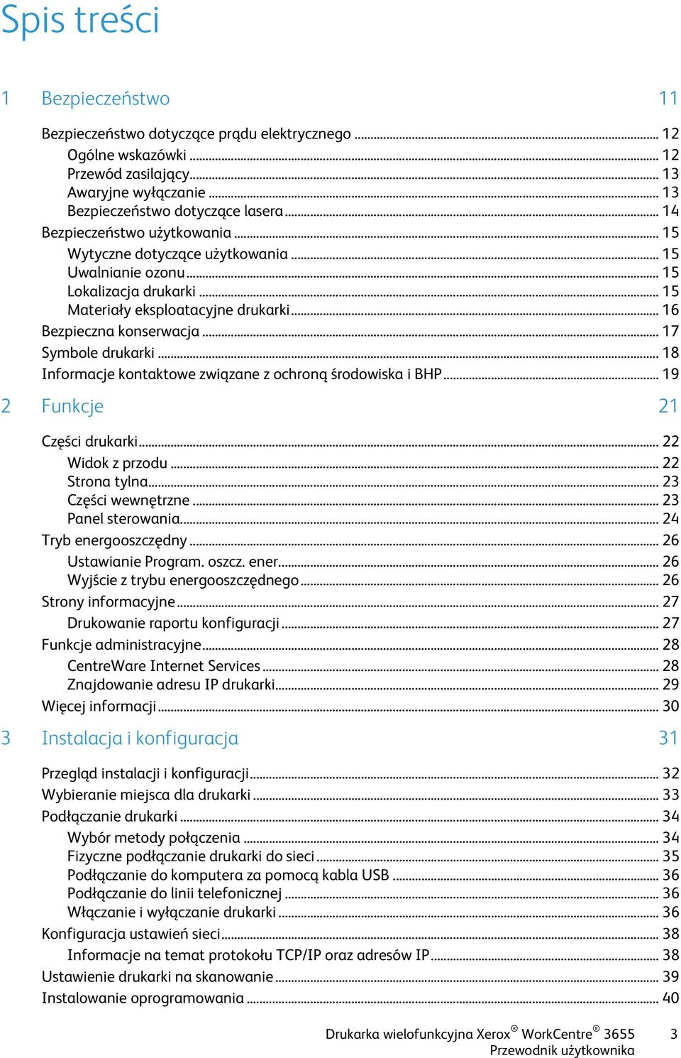 .. 17 Symbole drukarki... 18 Informacje kontaktowe związane z ochroną środowiska i BHP... 19 2 Funkcje 21 Części drukarki... 22 Widok z przodu... 22 Strona tylna... 23 Części wewnętrzne.