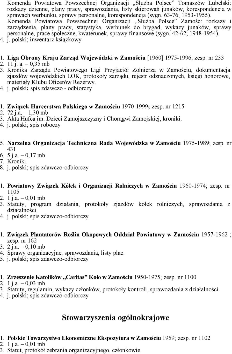 Komenda Powiatowa Powszechnej Organizacji Służba Polsce Zamość: rozkazy i zarządzenia, plany pracy, statystyka, werbunek do brygad, wykazy junaków, sprawy personalne, prace społeczne, kwaterunek,