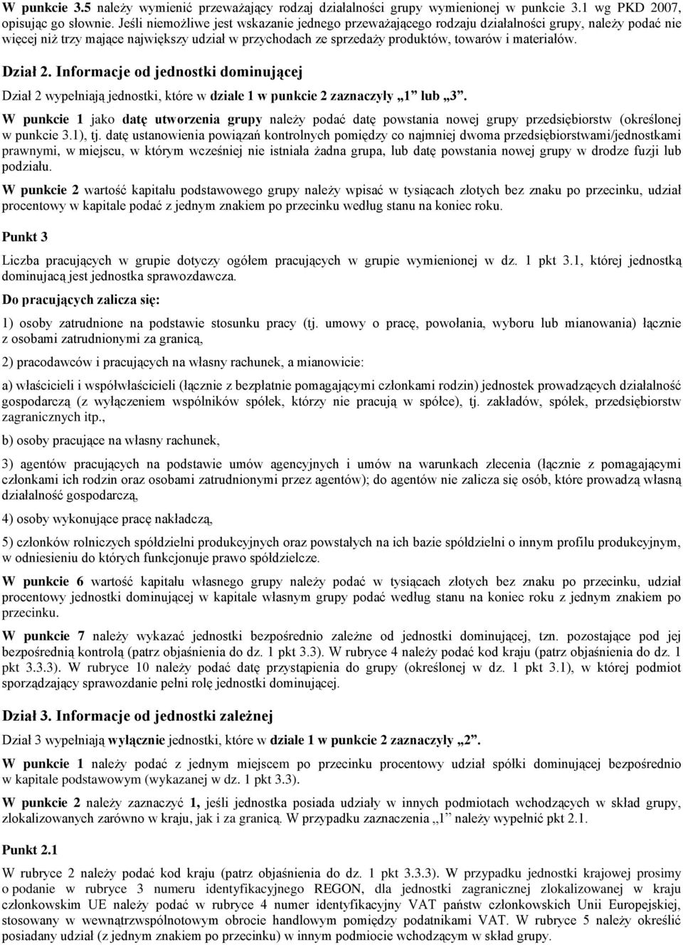 Dział 2. Informacje od jednostki dominującej Dział 2 wypełniają jednostki, które w dziale 1 w punkcie 2 zaznaczyły 1 lub 3.