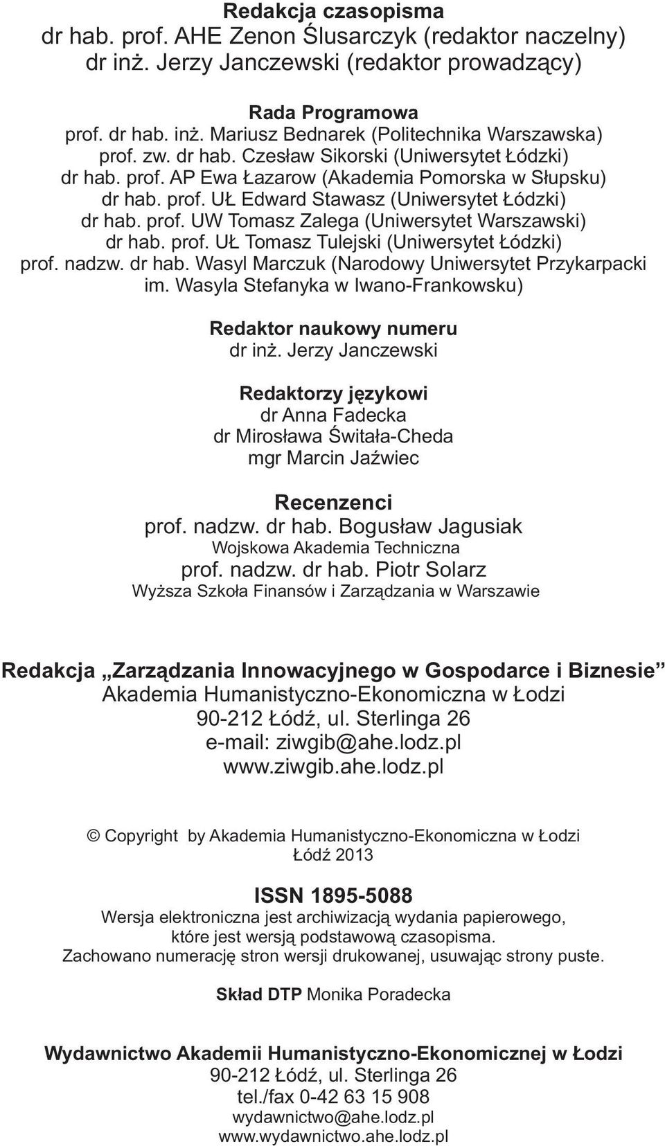 prof. U Tomasz Tulejski (Uniwersytet ódzki) prof. nadzw. dr hab. Wasyl Marczuk (Narodowy Uniwersytet Przykarpacki im. Wasyla Stefanyka w Iwano-Frankowsku) Redaktor naukowy numeru dr in.