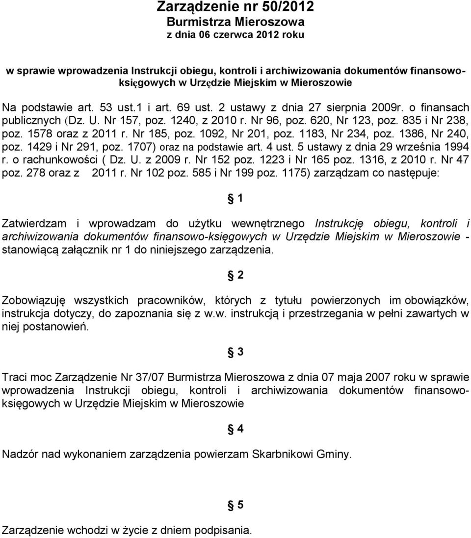 1578 oraz z 2011 r. Nr 185, poz. 1092, Nr 201, poz. 1183, Nr 234, poz. 1386, Nr 240, poz. 1429 i Nr 291, poz. 1707) oraz na podstawie art. 4 ust. 5 ustawy z dnia 29 września 1994 r.