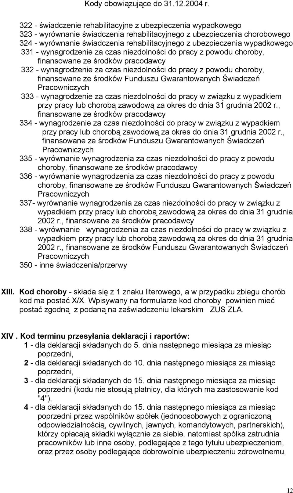 środków Funduszu Gwarantowanych Świadczeń Pracowniczych 333 - wynagrodzenie za czas niezdolności do pracy w związku z wypadkiem przy pracy lub chorobą zawodową za okres do dnia 31 grudnia 2002 r.