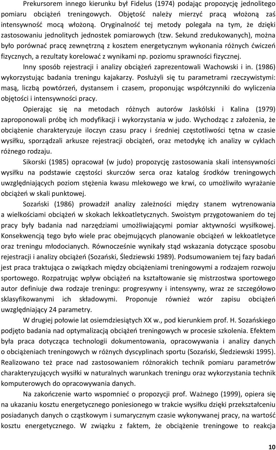 Sekund zredukowanych), można było porównać pracę zewnętrzną z kosztem energetycznym wykonania różnych ćwiczeń fizycznych, a rezultaty korelować z wynikami np. poziomu sprawności fizycznej.